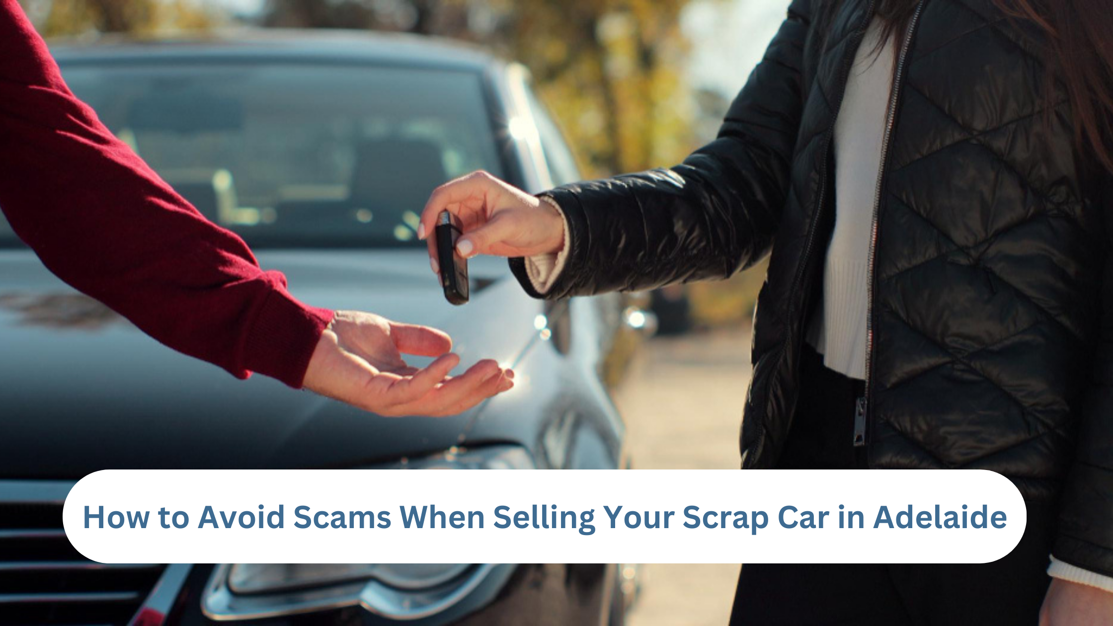 How to Avoid Scams When Selling Your Scrap Car in Adelaide